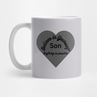 Believe in yourself Son, anything is possible Mug